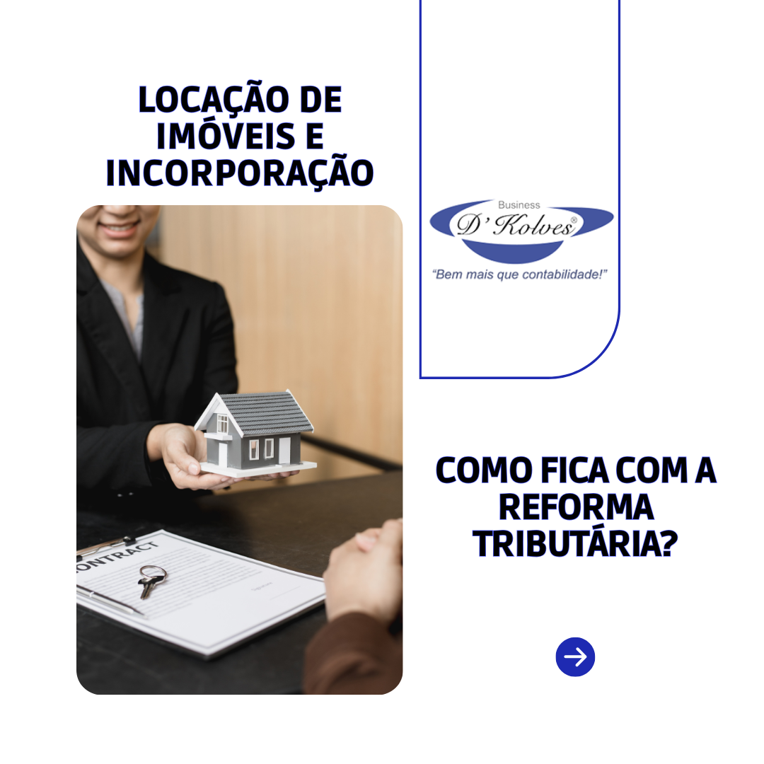Imagem de LOCAÇÃO DE IMÓVEIS E INCORPORAÇÃO! COMO FICA COM A REFORMA TRIBUTÁRIA?