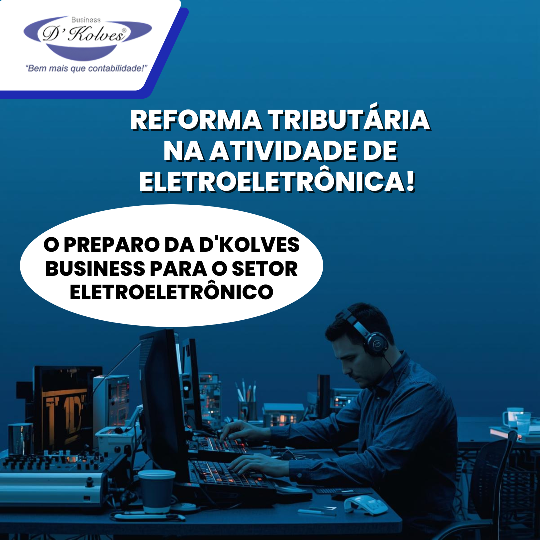 Imagem de Clientes REFORMA TRIBUTÁRIA; COMO FICAM AS ATIVIDADES DE ELETROELETRÔNICA?